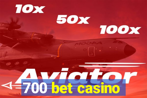 700 bet casino